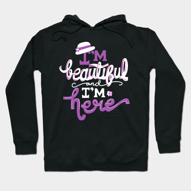 Color Purple I'm Beautiful and I'm Here Hoodie by KsuAnn